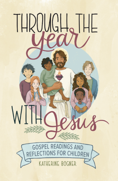 Through the Year with Jesus: Gospel Readings and Reflections for Children